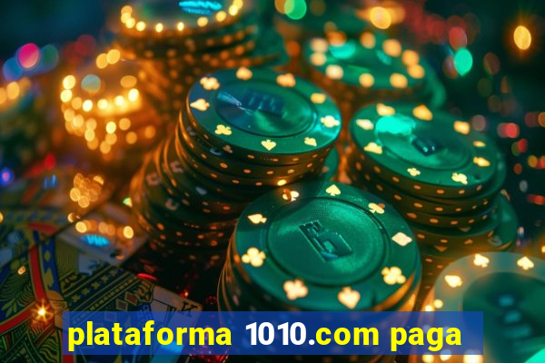plataforma 1010.com paga
